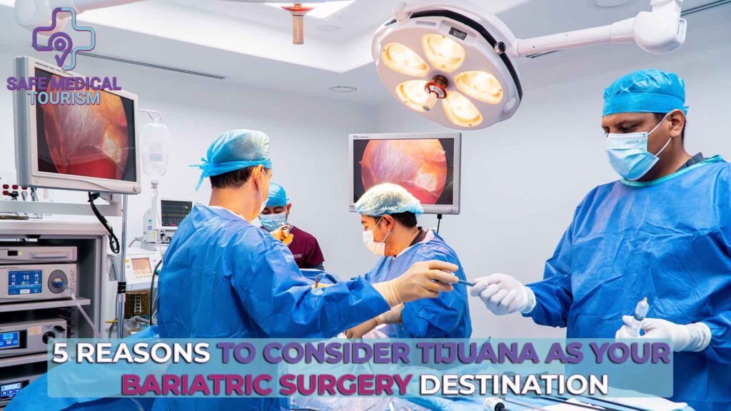 5 Reasons To Choose Tijuana For Your Bariatric Surgery Makeover
